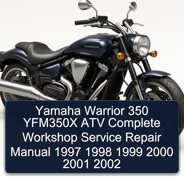 Yamaha Warrior 350 YFM350X ATV Complete Workshop Service Repair Manual 1997 1998 1999 2000 2001 2002 