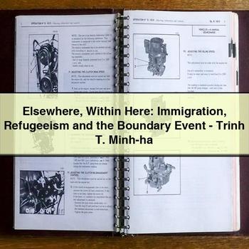 Elsewhere Within Here: Immigration Refugeeism and the Boundary Event-Trinh T. Minh-Ha PDF Download