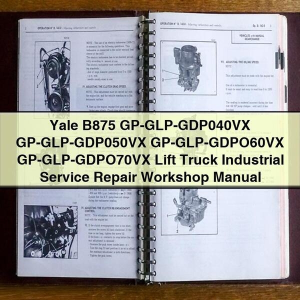 Yale B875 GP-GLP-GDP040VX GP-GLP-GDP050VX GP-GLP-GDPO60VX GP-GLP-GDPO70VX Lift Truck Industrial Service Repair Workshop Manual 