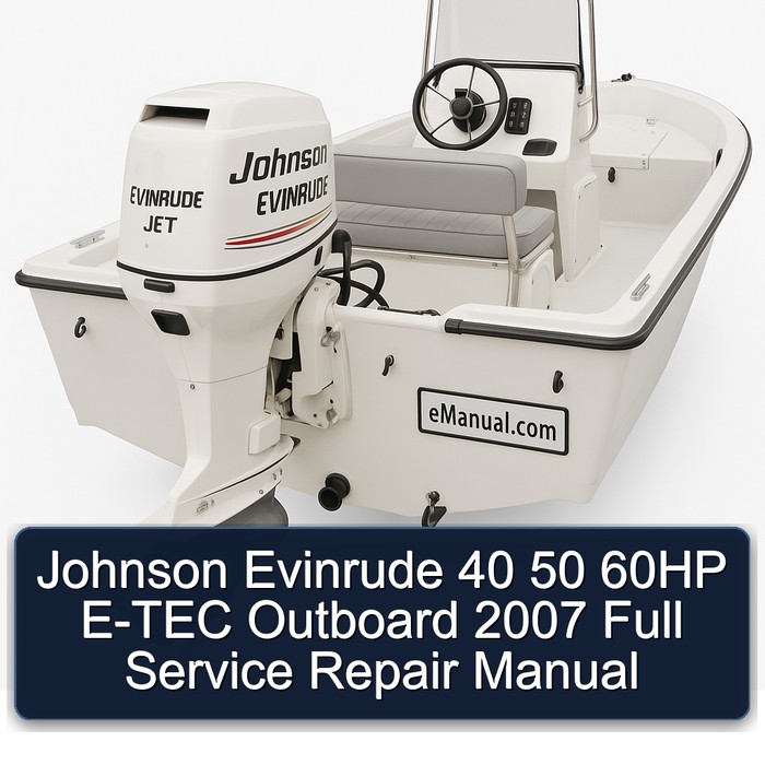Johnson Evinrude 40 50 60HP E-TEC Outboard 2007 Full Service Repair Manual
