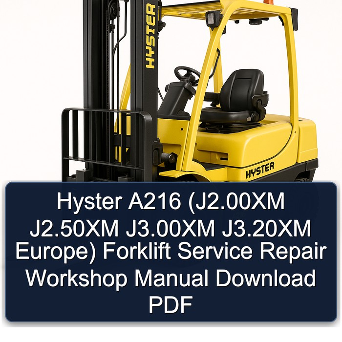 Hyster A216 (J2.00XM J2.50XM J3.00XM J3.20XM Europe) Forklift Service Repair Workshop Manual Download PDF