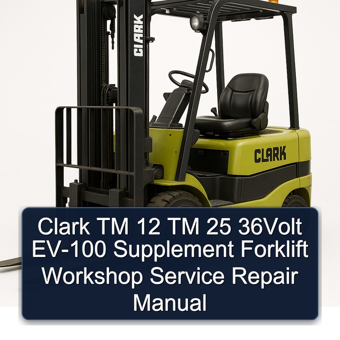 Clark TM 12 TM 25 36Volt EV-100 Supplement Forklift Workshop Manual de servicio y reparación