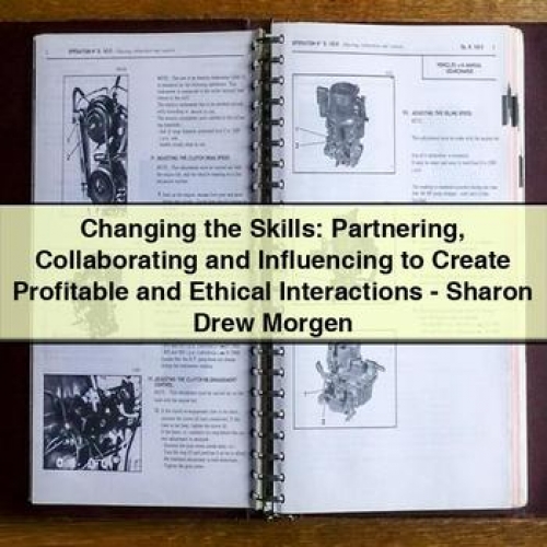 Changing the Skills: Partnering Collaborating and Influencing for Profitable and Ethical Interactions PDF Download