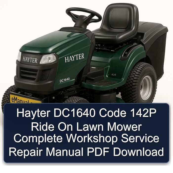 Hayter DC1640 Code 142P Ride On Lawn Mower Complete Workshop Service Repair Manual PDF Download