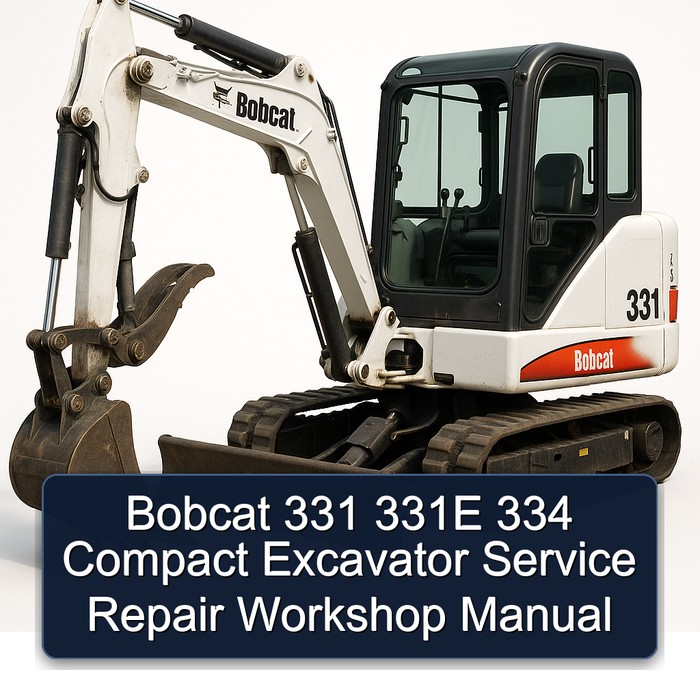 Bobcat 331 331E 334 Compact Excavator Service Repair Workshop Manual (S/N AACS11001 & Above S/N A9K511001 & Above S/N A9K911001 & Above S/N A9K711001 & Above)