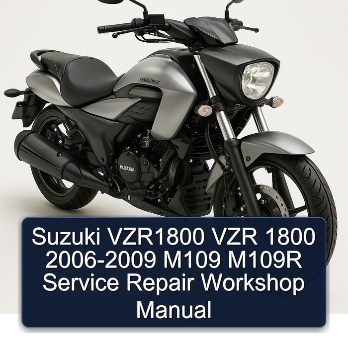 Suzuki VZR1800 VZR 1800 2006-2009 M109 M109R Service Repair Workshop Manual