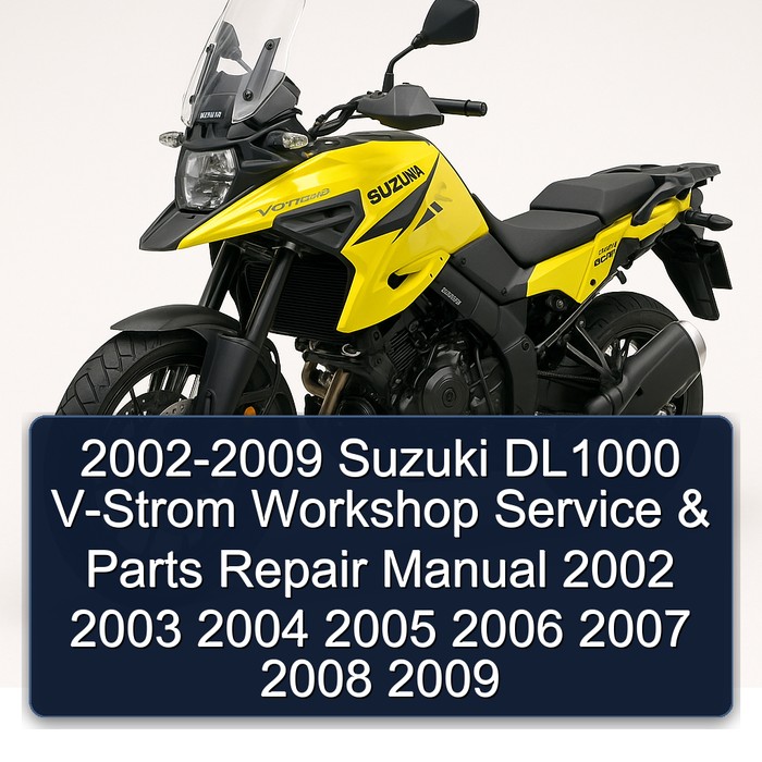 2002-2009 Suzuki DL1000 V-Strom Workshop Service & Parts Repair Manual 2002 2003 2004 2005 2006 2007 2008 2009
