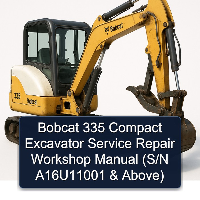 Bobcat 335 Compact Excavator Service Repair Workshop Manual  (S/N A16U11001 & Above)