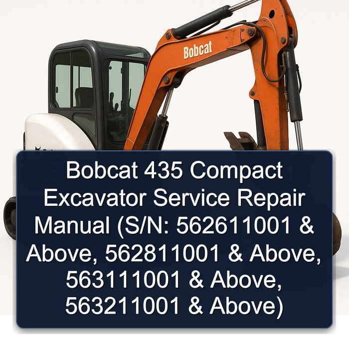 Bobcat 435 Compact Excavator Service Repair Manual (S/N: 562611001 & Above S/N: 562811001 & Above S/N 563111001 & Above S/N 563211001 & Above)