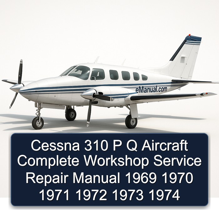 Cessna 310 P Q Aircraft Complete Workshop Service Repair Manual 1969 1970 1971 1972 1973 1974