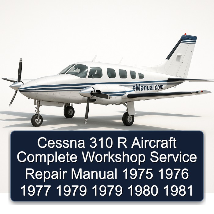 Cessna 310 R Aircraft Complete Workshop Service Repair Manual 1975 1976 1977 1979 1979 1980 1981