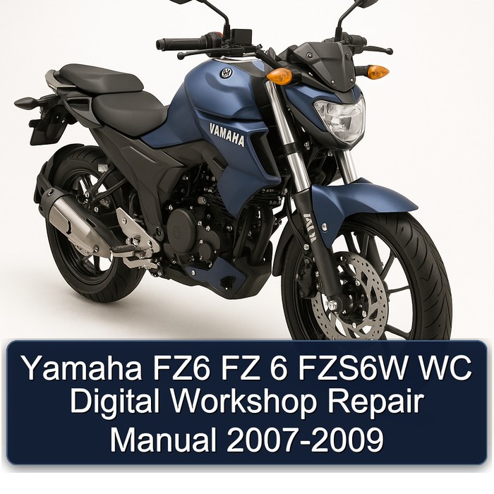Yamaha FZ6 FZ 6 FZS6W WC Digital Workshop Repair Manual 2007-2009