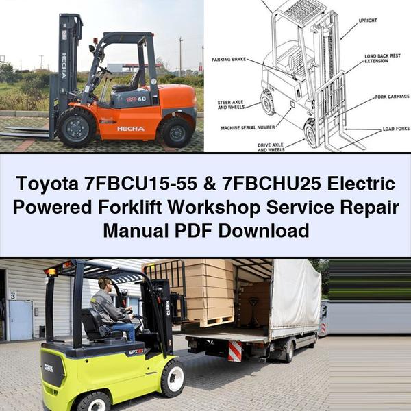 Toyota 7FBCU15-55 & 7FBCHU25 Electric Powered Forklift Workshop Service Repair Manual 