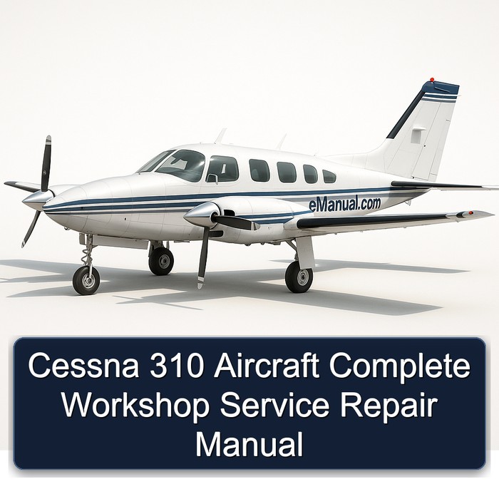 Cessna 310 Aircraft Complete Workshop Service Repair Manual
