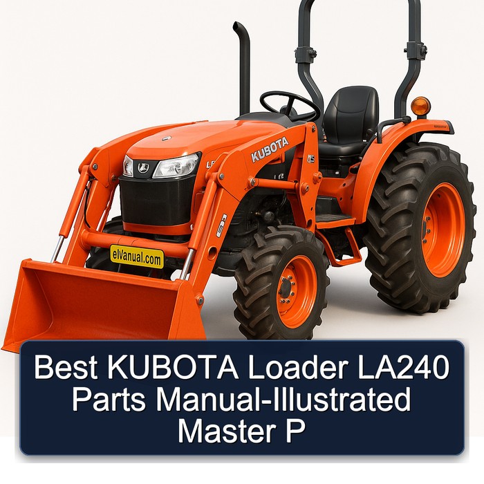 Best KUBOTA Loader LA240 Parts Manual-Illustrated Master P