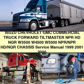 ISUZU Chevrolet GMC Commercial Truck Forward TILTMaster NPR HD NQR W3500 W4500 W5500 NPR/NPR HD/NQR CHASSIS Manual de servicio y reparación 1999 2001 2000