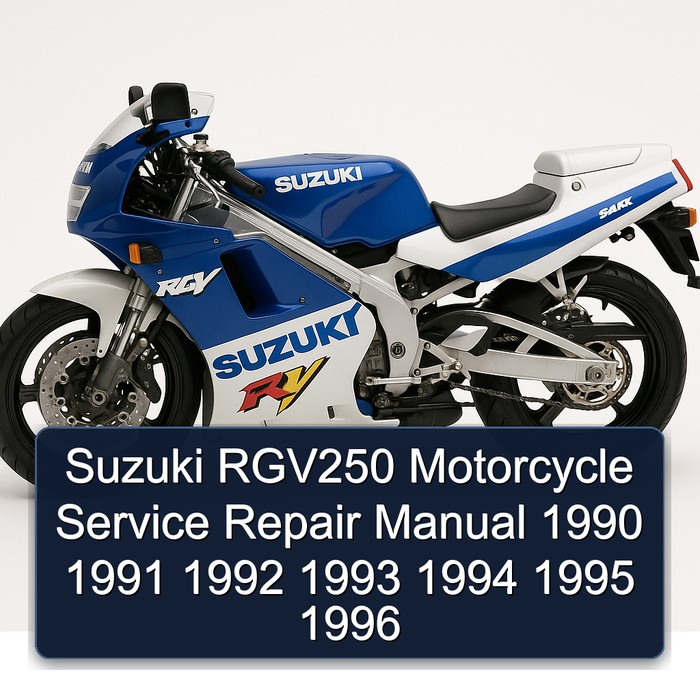 Suzuki RGV250 Motorcycle Service Repair Manual 1990 1991 1992 1993 1994 1995 1996