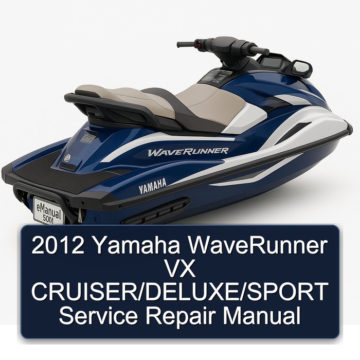 2012 Yamaha WaveRunner VX CRUISER/DELUXE/SPORT Service Repair Manual 