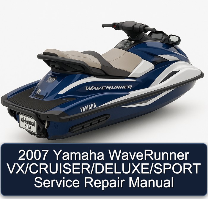 2007 Yamaha WaveRunner VX/CRUISER/DELUXE/SPORT Service Repair Manual 