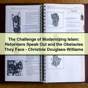The Challenge of Modernizing Islam: Reformers Speak Out and the Obstacles They Face-Christine Douglass-Williams PDF Download