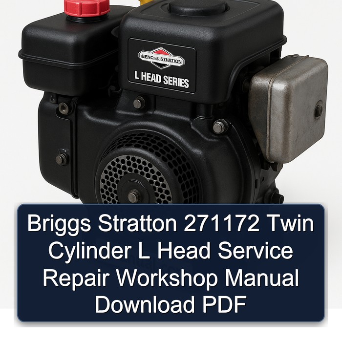 Briggs Stratton 271172 Twin Cylinder L Head Service Repair Workshop Manual Download PDF