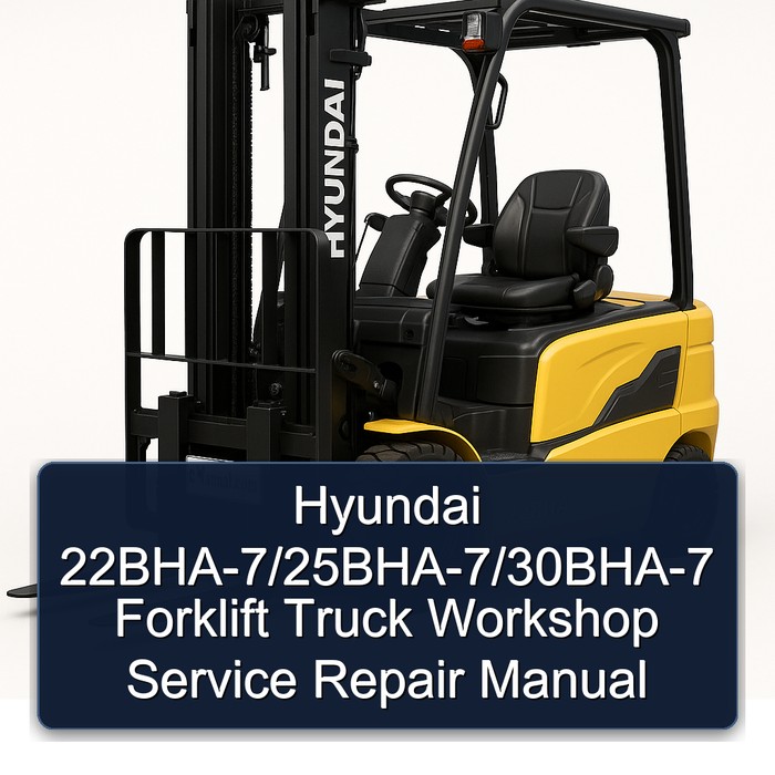 Hyundai 22BHA-7/25BHA-7/30BHA-7 Forklift Truck Workshop Service Repair Manual