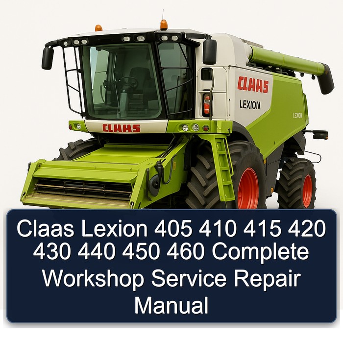 Claas Lexion 405 410 415 420 430 440 450 460 Complete Workshop Service Repair Manual