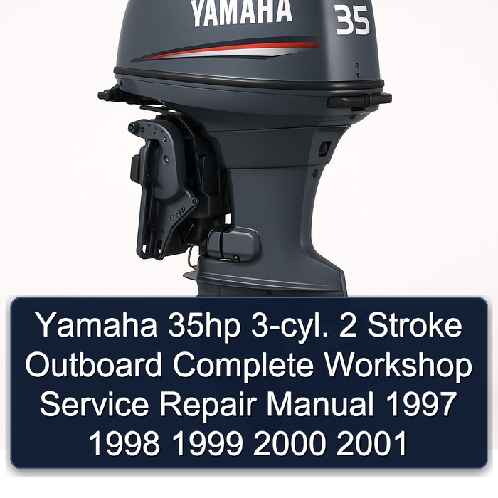 Yamaha 35hp 3-cyl. 2 Stroke Outboard Complete Workshop Service Repair Manual 1997 1998 1999 2000 2001