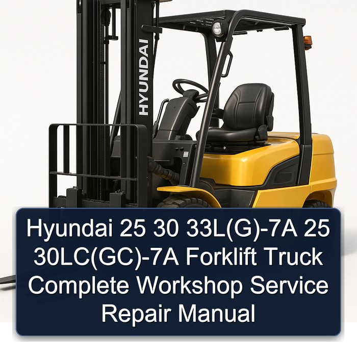 Manual de Servicio y Reparación Completo para Carretillas Elevadoras Hyundai 25 30 33L(G)-7A 25 30LC(GC)-7A