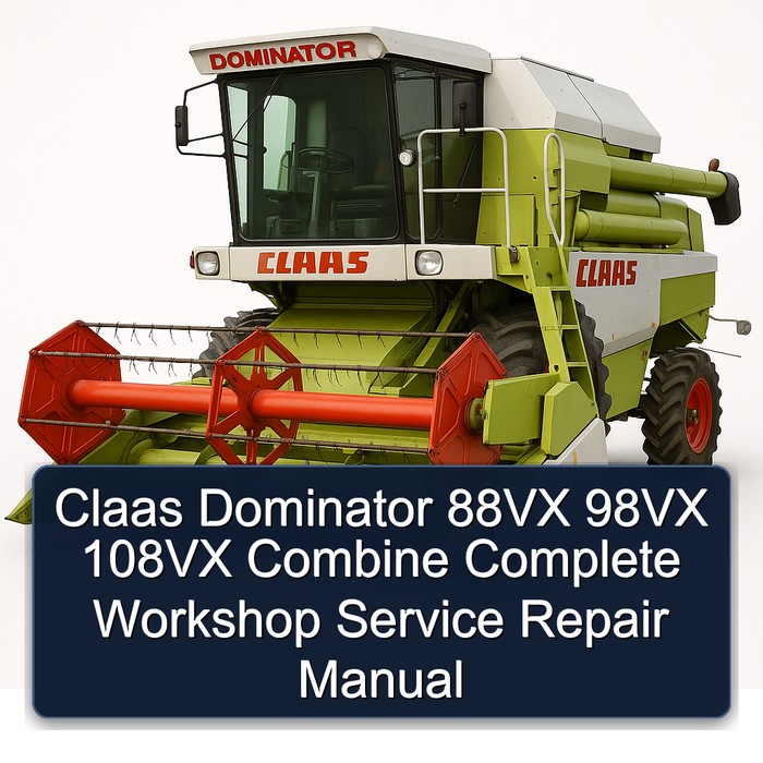 Claas Dominator 88VX 98VX 108VX Combine Complete Workshop Service Repair Manual