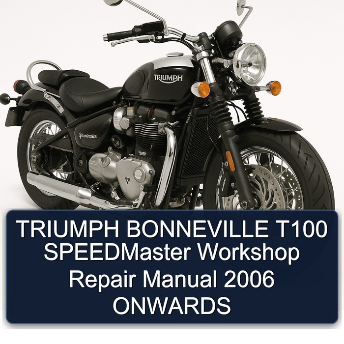 TRIUMPH BONNEVILLE T100 SPEEDMaster Workshop Repair Manual 2006 ONWARDS
