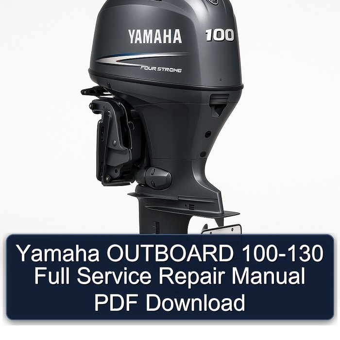 Yamaha OUTBOARD 100-130 Full Service Repair Manual PDF Download