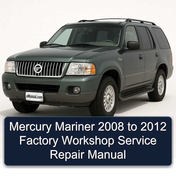 Mercury Mariner 2008 to 2012 Factory Workshop Service Repair Manual