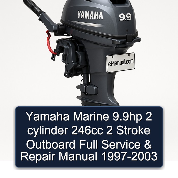 Yamaha Marine 9.9hp 2 cylinder 246cc 2 Stroke Outboard Full Service & Repair Manual 1997-2003