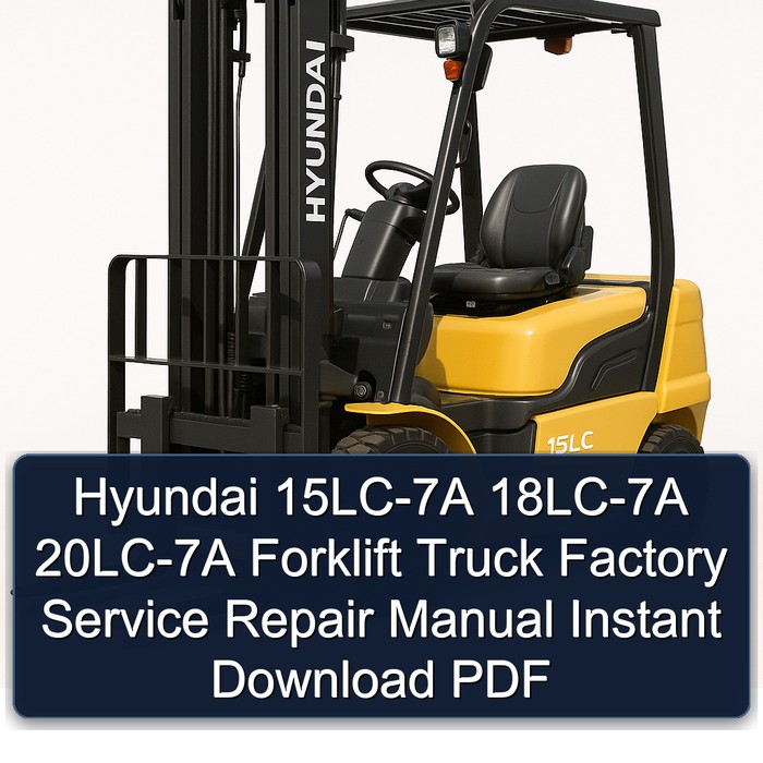 Manual de Servicio y Reparación de Carretillas Elevadoras Hyundai 15LC-7A, 18LC-7A, 20LC-7A (Descarga Instantánea PDF)