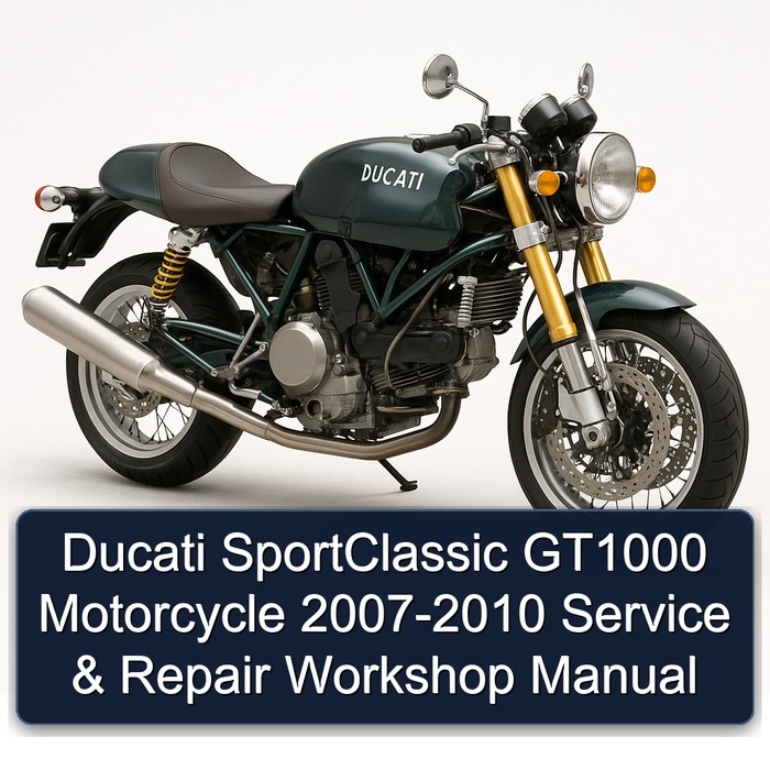 Ducati SportClassic GT1000 Motorcycle 2007-2010 Service & Repair Workshop Manual