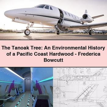 The Tanoak Tree: An Environmental History of a Pacific Coast Hardwood-Frederica Bowcutt