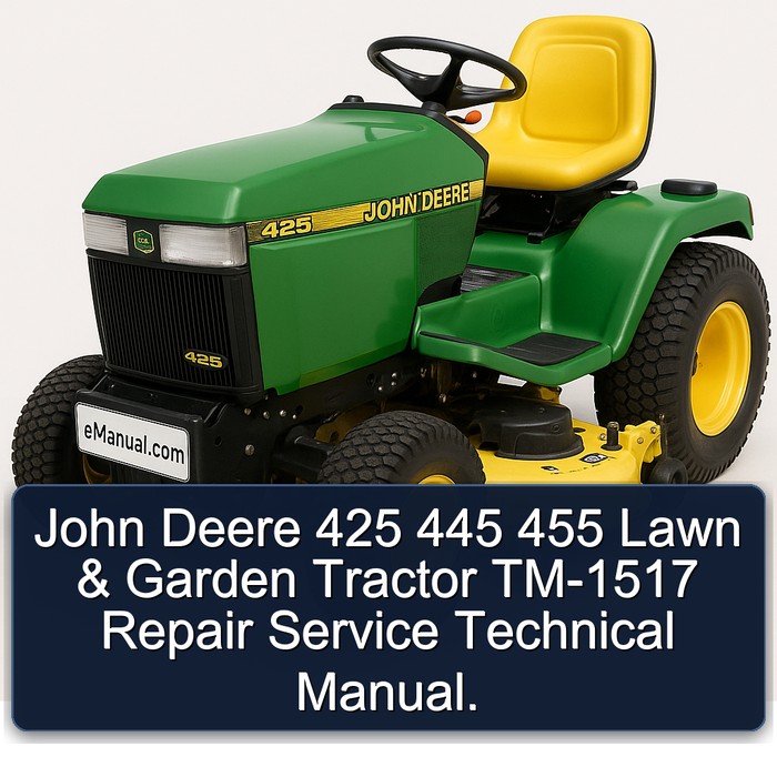 John Deere 425 445 455 Lawn & Garden Tractor TM-1517 Repair Service Technical Manual.