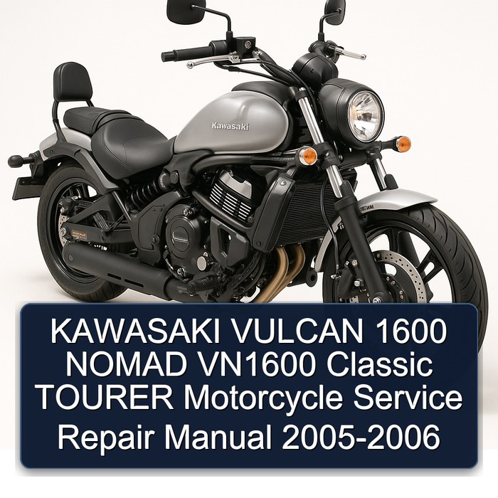 KAWASAKI VULCAN 1600 NOMAD VN1600 Classic TOURER Motorcycle Manual de servicio y reparación 2005-2006