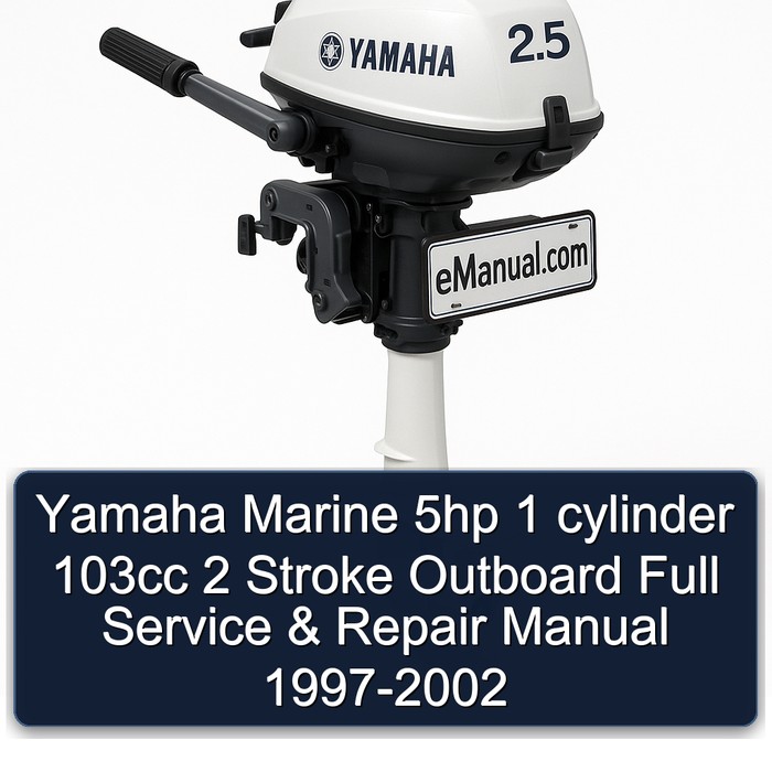 Yamaha Marine 5hp 1 cylinder 103cc 2 Stroke Outboard Full Service & Repair Manual  1997-2002