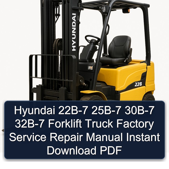 Hyundai 22B-7 25B-7 30B-7 32B-7 Forklift Truck Factory Service Repair Manual Instant Download PDF