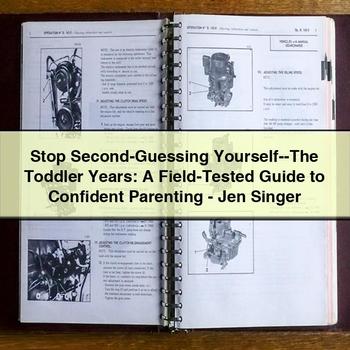 Stop Second-Guessing Yourself--the Toddler Years: a Field-Tested Guide to Confident Parenting-Jen Singer PDF Download