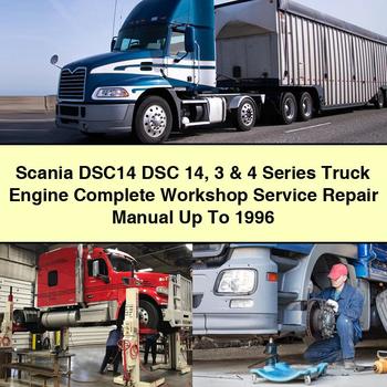 Scania DSC14 DSC 14 3 & 4 Series Truck Engine Manual completo de servicio y reparación del taller Up To 1996