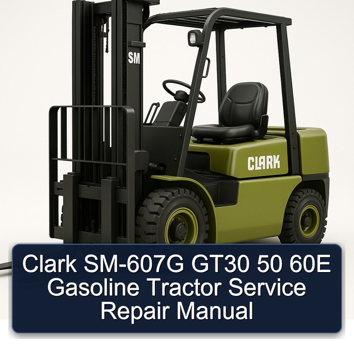 Manual de Servicio y Reparación para Tractores de Gasolina Clark SM-607G GT30 50 60E