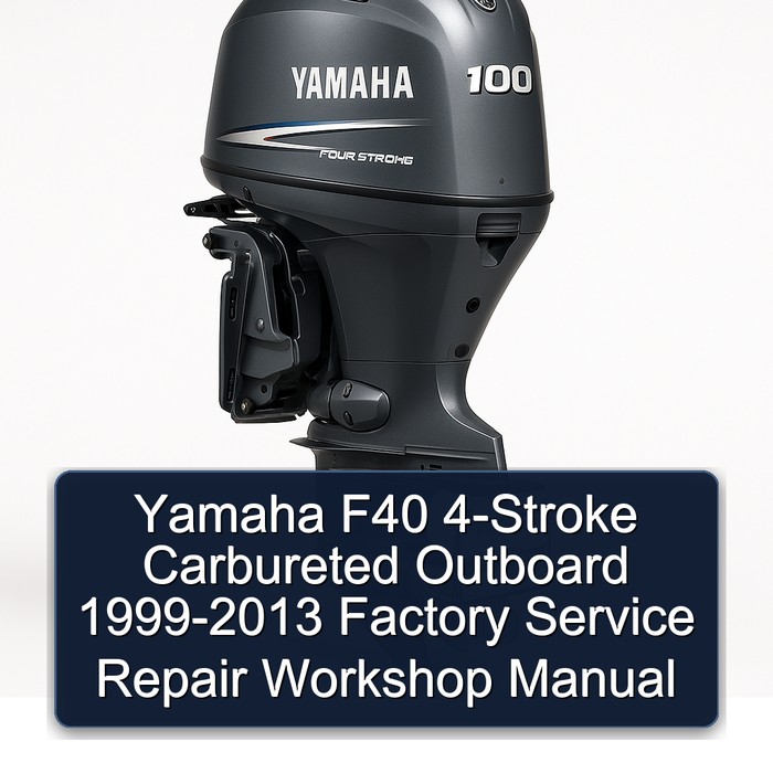 Yamaha F40 4-Stroke Carbureted Outboard 1999-2013 Factory Service Repair Workshop Manual 