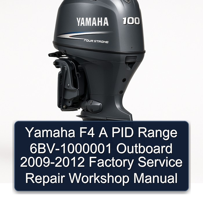 Yamaha F4 A PID Range 6BV-1000001 Outboard 2009-2012 Factory Service Repair Workshop Manual 
