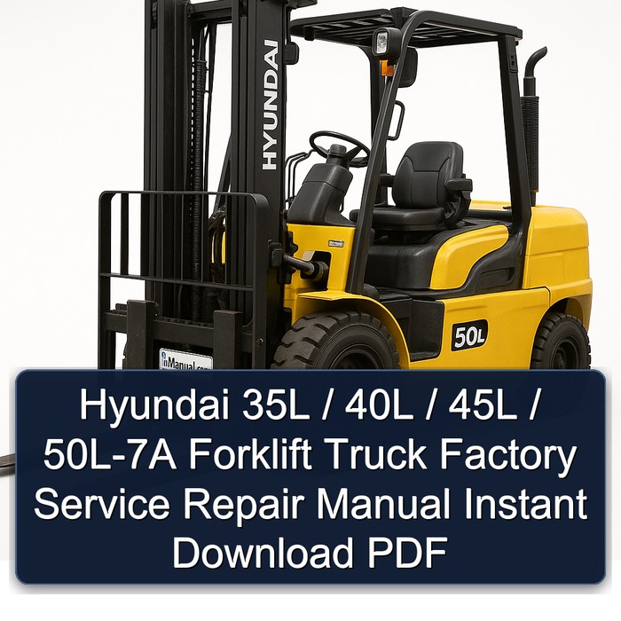 Manual de Servicio y Reparación para Montacargas Hyundai 35L/40L/45L/50L-7A (Descarga Instantánea PDF)