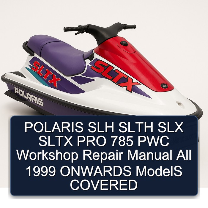 POLARIS SLH SLTH SLX SLTX PRO 785 PWC Workshop Repair Manual  All 1999 ONWARDS ModelS COVERED