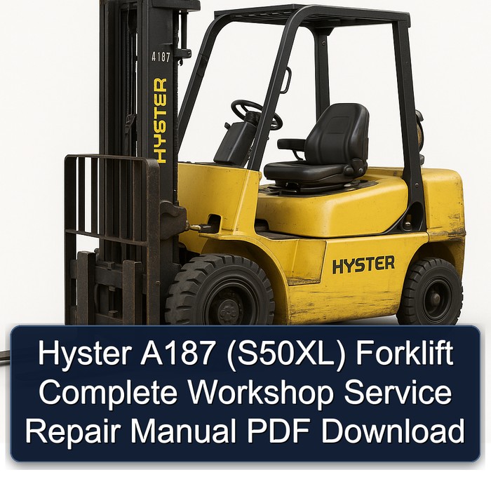 Hyster A187 (S50XL) Forklift Complete Workshop Service Repair Manual PDF Download