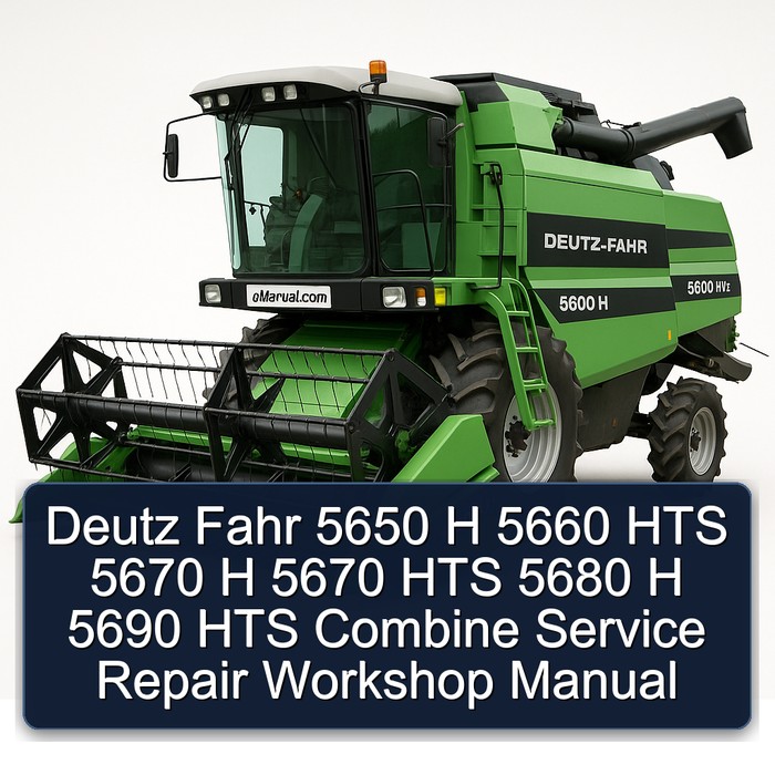 Deutz Fahr 5650 H 5660 HTS 5670 H 5670 HTS 5680 H 5690 HTS Combine Service Repair Workshop Manual